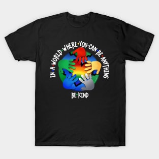 In A World Where You Can Be Anything Be Kind v3 T-Shirt